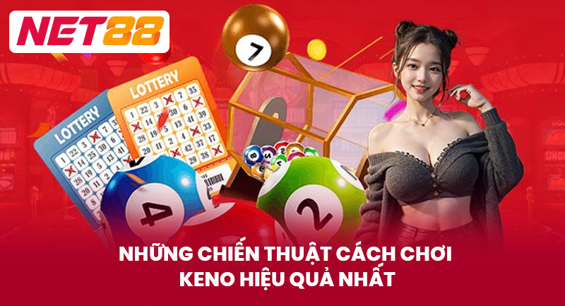 Những Chiến Thuật Cách Chơi Keno Hiệu Quả Nhất
