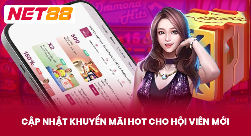 Cập nhật khuyến mãi hot cho hội viên mới