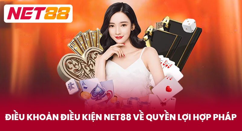 Điều Khoản Điều Kiện NET88 về quyền lợi hợp pháp