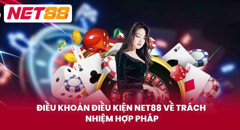Điều Khoản Điều Kiện NET88 về trách nhiệm hợp pháp