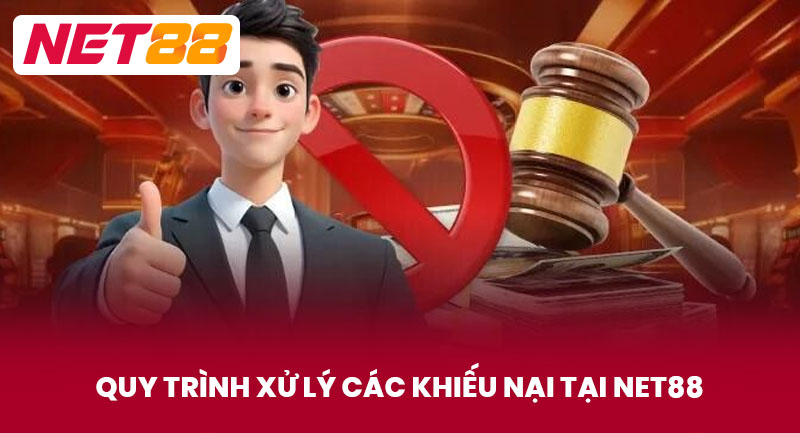 Quy trình xử lý các khiếu nại tại NET88