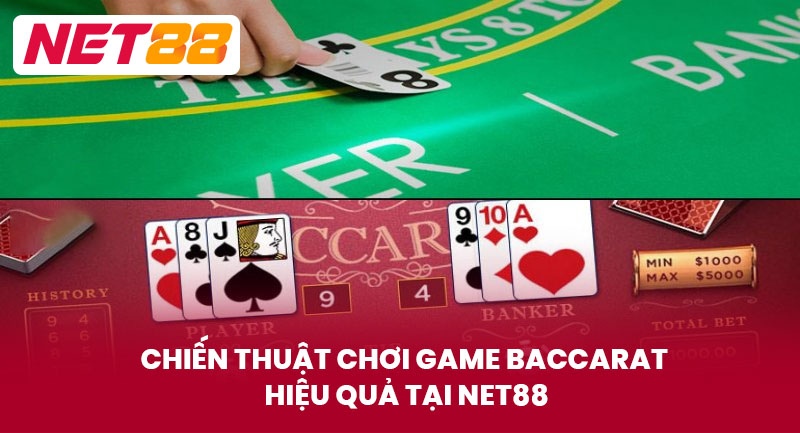 Chiến Thuật Chơi Game Baccarat Hiệu Quả Tại NET88