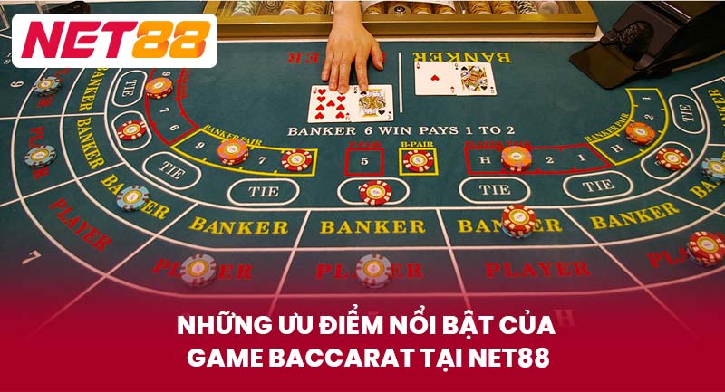 Những Ưu Điểm Nổi Bật Của Game Baccarat Tại NET88