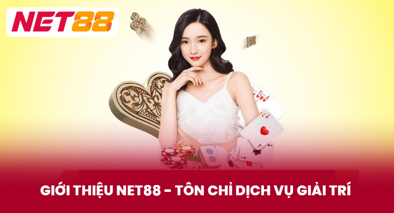 Giới Thiệu NET88 - Tôn chỉ dịch vụ giải trí