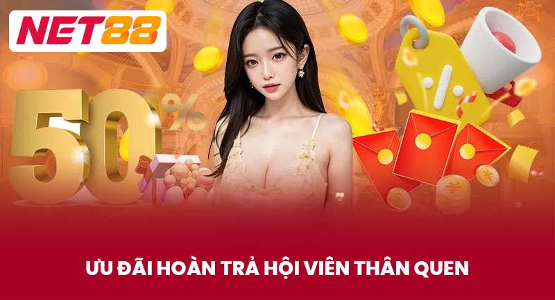 Ưu đãi hoàn trả hội viên thân quen