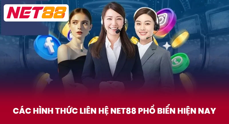 Các hình thức liên hệ NET88 phổ biến hiện nay
