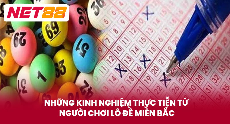 Những Kinh Nghiệm Thực Tiễn Từ Người Chơi Lô Đề Miền Bắc