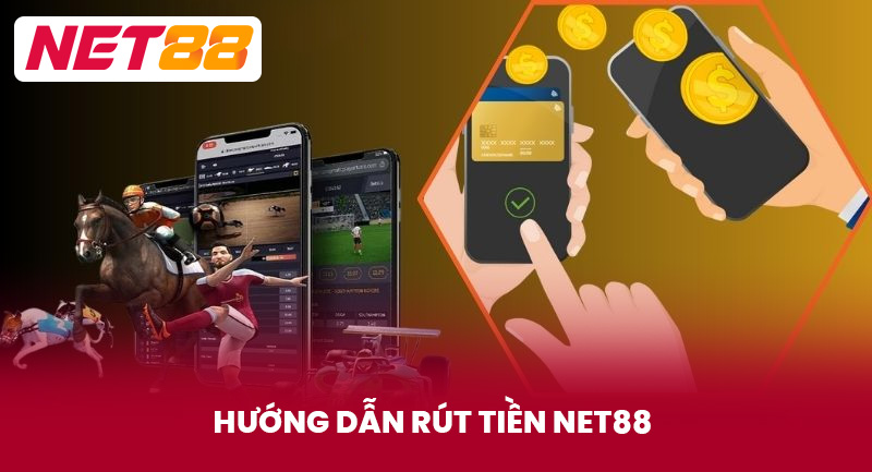 Hướng Dẫn Rút Tiền NET88