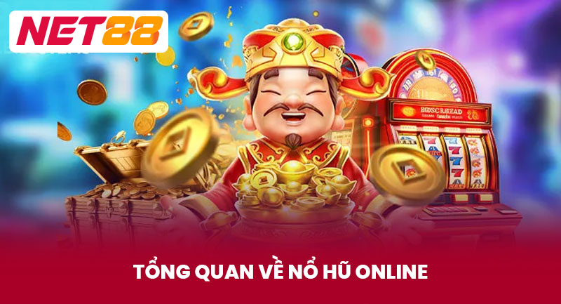 Tổng Quan Về Nổ Hũ Online