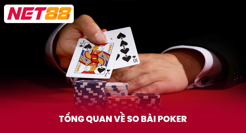 Tổng Quan Về So Bài Poker