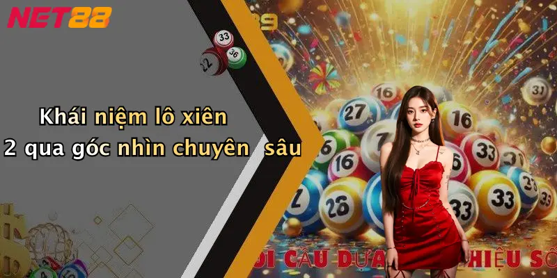Khái niệm lô xiên 2 qua góc nhìn chuyên sâu