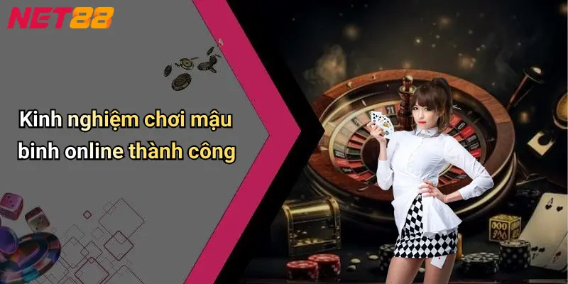 Kinh nghiệm chơi mậu binh online thành công