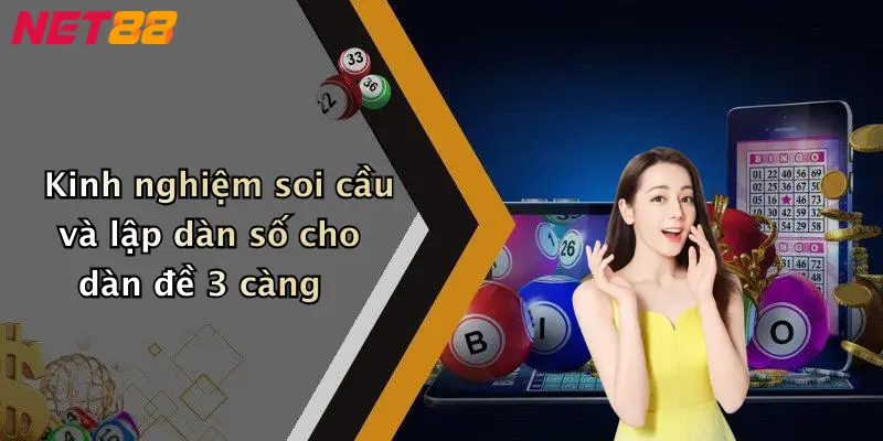 Kinh nghiệm soi cầu và lập dàn số cho dàn đề 3 càng